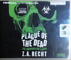 Plague of the Dead - The Morningstar Strain written by Z.A. Recht performed by Oliver Wyman on CD (Unabridged)